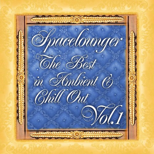 Spacelounger, Vol.1 (The Best in Ambient & Chill Out) (2012)