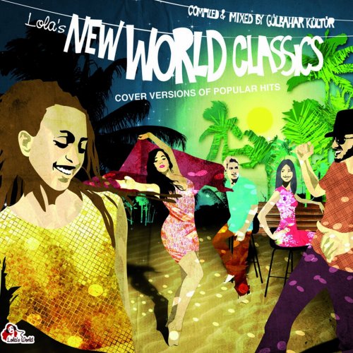 Lola's New World Classics - Cover versions of popular hits (2011)