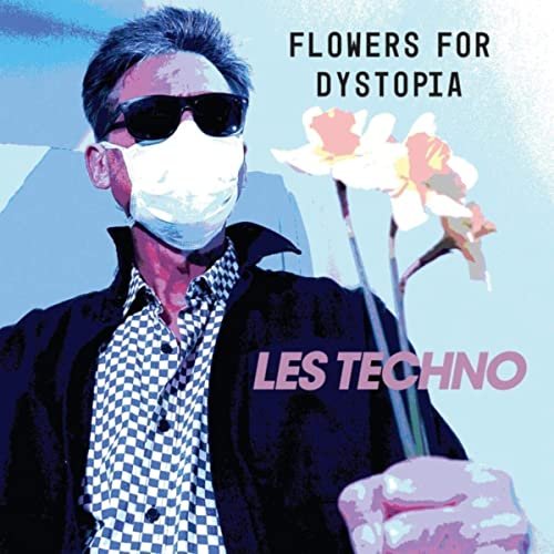 Les Techno - Flowers For Dystopia (2020)