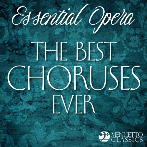 VA - Essential Opera: The Best Choruses Ever (2019)