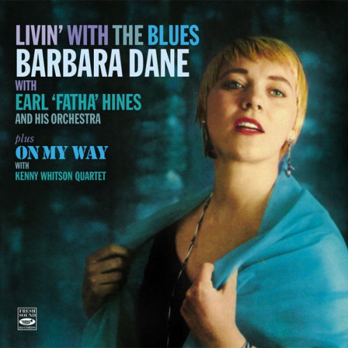 Barbara Dane - ''Livin' With The Blues''. Barbara Dane With Earl Fatha Hines And His Orchestra Plus ''On My Way'' With Kenny Kenny Whitson Quartet (2013) flac
