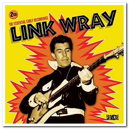 Link Wray - The Essential Early Recordings [2CD Remastered] (2014)