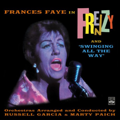 Frances Faye - Frances Faye in Frenzy And 'Swinging All the Way'. Orchestras Arranged And Conducted by Russell Garcia And Marty Paich (2013) flac