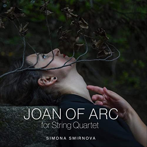 Simona Smirnova - Joan of Arc, for String Quartet (2020)