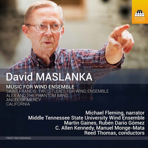 Middle Tennessee State University Wind Ensemble, Reed Thomas, Rubén Darío Gómez, C. Allen Kennedy, Manuel Monge-Mata, Martin Gaines - David Maslanka: Music for Wind Ensemble (2021) [Hi-Res]