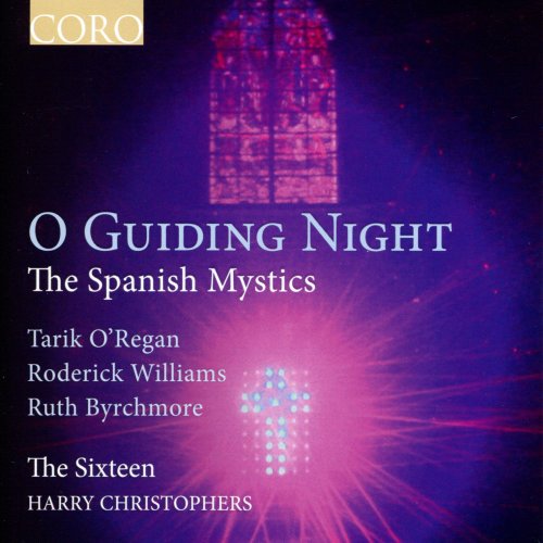 The Sixteen, Harry Christophers - O Guiding Night: The Spanish Mystics (2011)