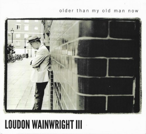 Loudon Wainwright III - Older Than My Old Man Now (2012)
