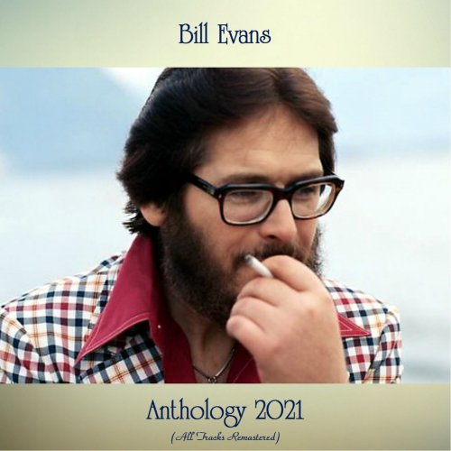 Bill Evans - Anthology 2021 (All Tracks Remastered) (2021)