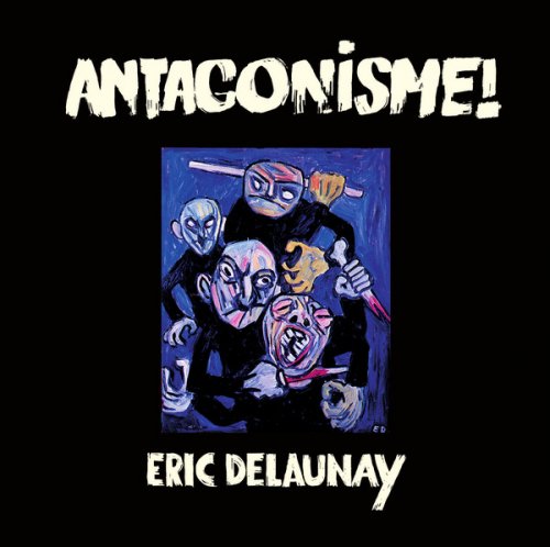 Eric Delaunay - Antagonisme! (2020)