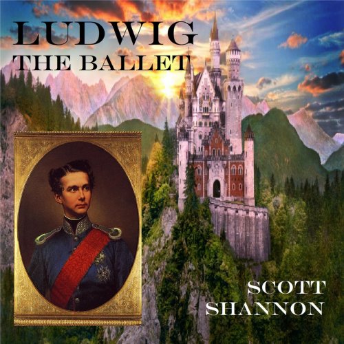 Scott Shannon - Ludwig - The Ballet (2021)