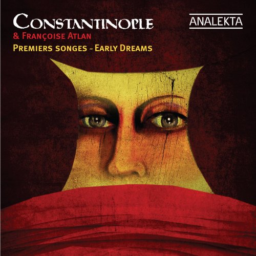 Constantinople & Françoise Atlan - Premiers Songes - Early Dreams (2011) [Hi-Res]