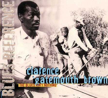 Clarence "Gatemouth" Brown - The Blues Ain't Nothing (1999)