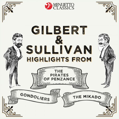 VA - Gilbert & Sullivan: Highlights from - The Pirates of Penzance, The Mikado & The Gondoliers (2019)