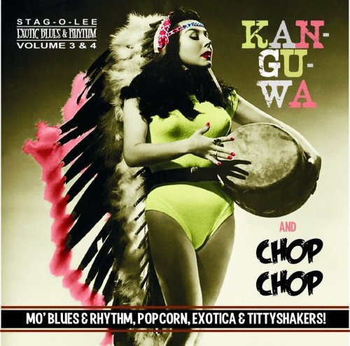 VA - Kan-Gu-Wa & Chop Chop (Mo' Blues & Rhythm, Popcorn, Exotica & Tittyshakers!) (2016)