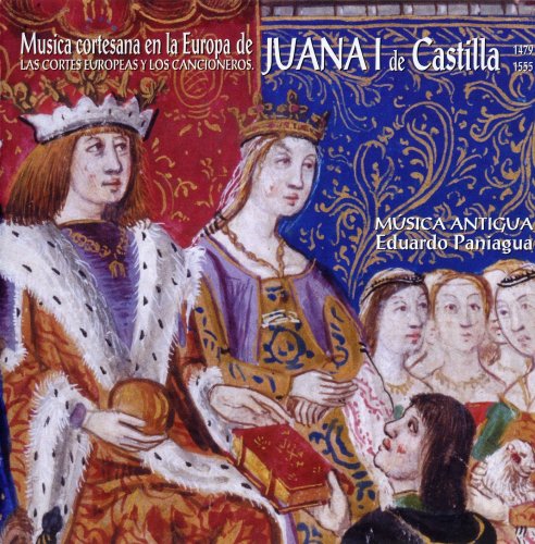 Eduardo Paniagua - Musica cortesana en la Europa de Juana I de Castilla (2005)