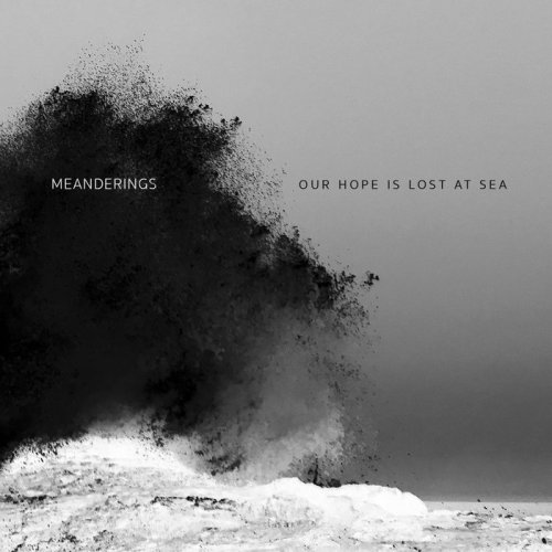 Meanderings - Our Hope Is Lost at Sea (2021)