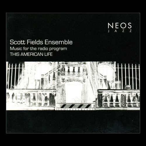 Scott Fields Ensemble - Music For The Radio Program This American Life (2008)