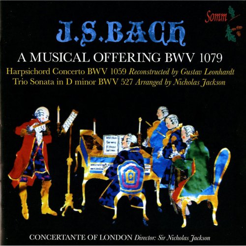 Concertante of London, Nicholas Jackson - J.S. Bach: A Musical Offering, BWV 1079, Harpsichord Concerto, BWV 1059 & Trio Sonata in D Minor, BWV 527 (2014)