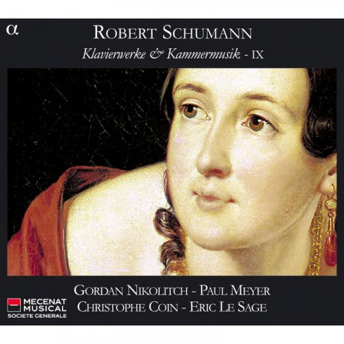 Gordan Nikolitch, Paul Meyer, Christophe Coin, Eric Le Sage - Schumann: Klavierwerke & Kammermusik - IX (2010) Hi-Res