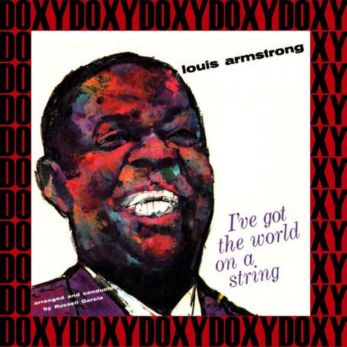 Louis Armstrong - I've Got The World On A String (Expanded, Remastered Version) (Doxy Collection) (2018)