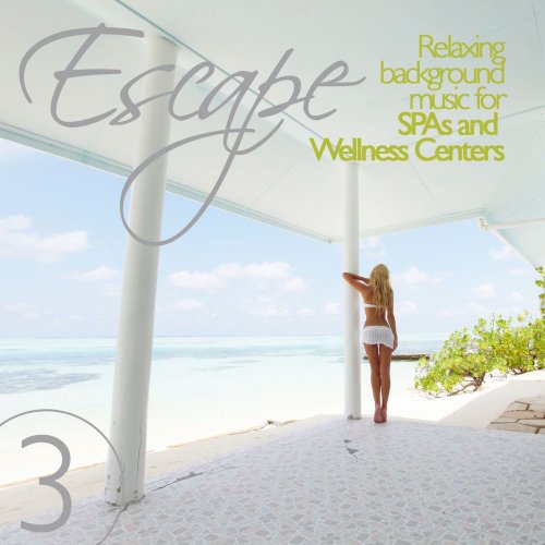 Escape Vol. 3 (Relaxing Background Music for SPAs and Wellness Centers) (2012)