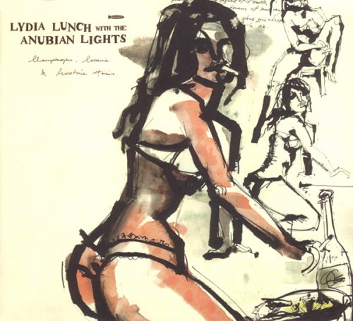 Lydia Lunch with The Anubian Lights - Champagne, Cocaine & Nicotine Stains EP (2002)
