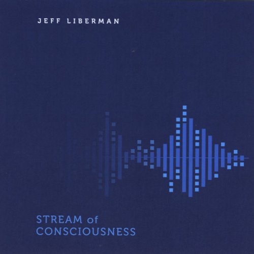 Jeff Liberman - Stream of Consciousness (2020) [CD-Rip]
