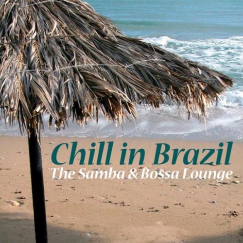 Brazilian Lounge Project - Chill In Brazil - The Samba & Bossa Lounge (2010)