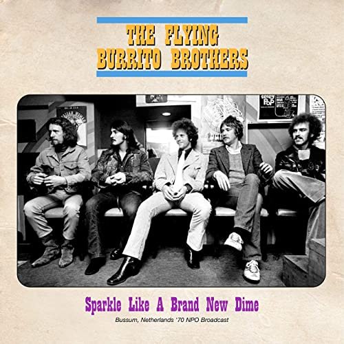 The Flying Burrito Brothers - Sparkle Like A Brand New Dime (Live 1970) (2021)