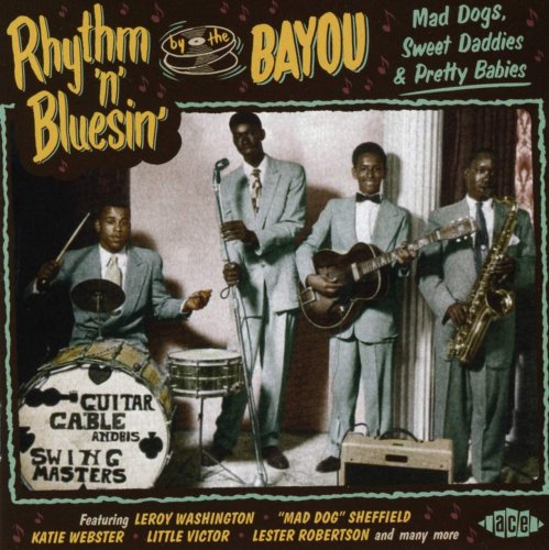 VA - Rhythm 'n' Bluesin' By The Bayou: Mad Dogs, Sweet Daddies & Pretty Babies (2015)