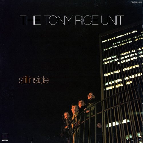 The Tony Rice Unit - Still Inside & Backwaters (1981-82)