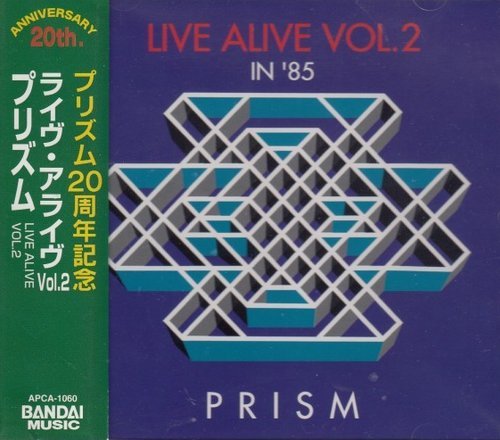 Prism - Live Alive, Vol.2 (In '85) (1987)