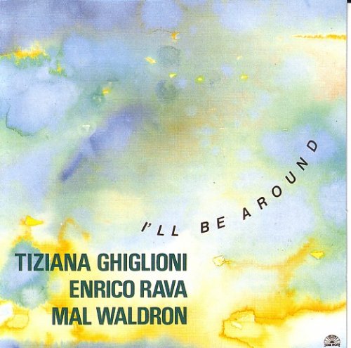 Tiziana Ghiglioni, Enrico Rava, Mal Waldron - I'll Be Around (1991)