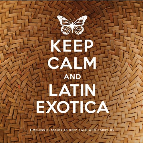 Keep Calm and Latin Exotica (2012)