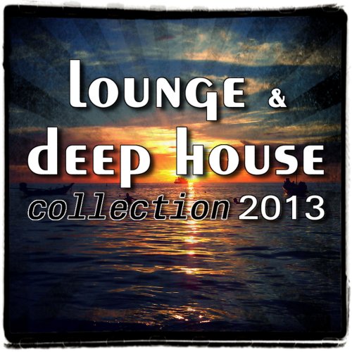 Lounge & Deep House Collection 2013 (2012)