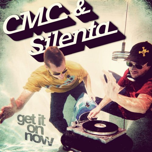 CMC & SILENTA - Get It On Now (2012)