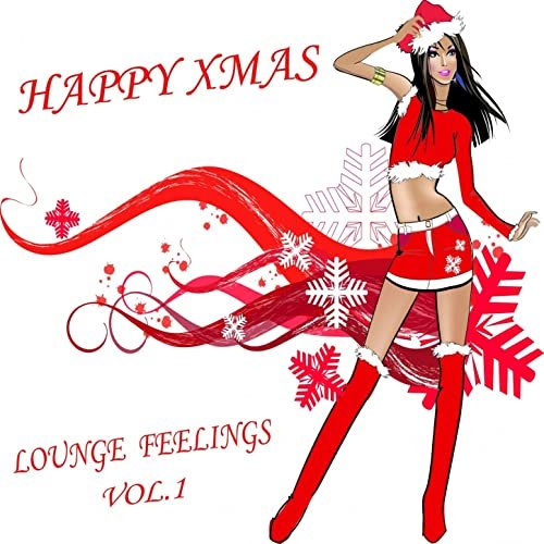 Happy XMAS Lounge Feelings, Vol.1 (The 45 Best Christmas Club Chillers Of The World) (2012)