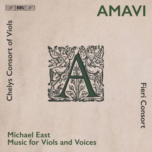 Fieri Consort & Chelys Consort of Viols - Amavi: Music for Viols & Voices by Michael East (2021) [Hi-Res]