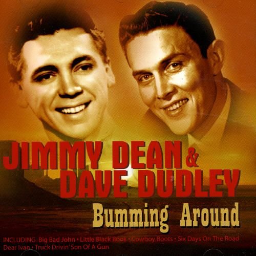 Dave Dudley & Jimmy Dean - Bumming Around (2004)