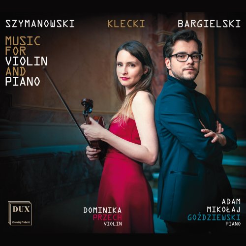 Adam Goździewski and Dominika Przech - Szymanowski, Klecki & Bargielski: Works for Violin & Piano (2021) [Hi-Res]