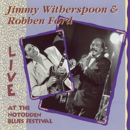 Jimmy Witherspoon & Robben Ford - Live At The Notodden Blues Festival (1992)