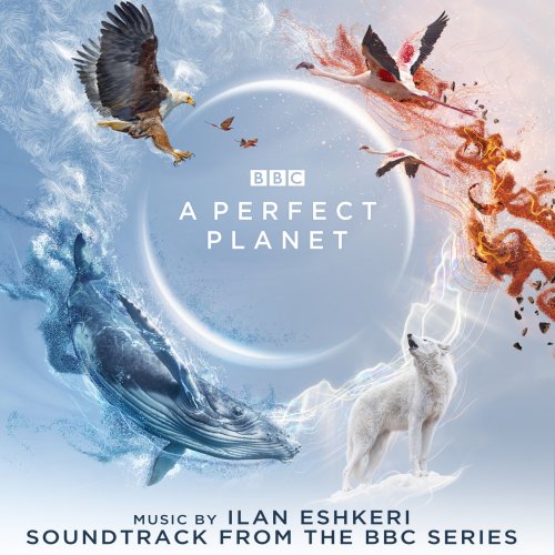 Ilan Eshkeri - A Perfect Planet (Soundtrack from the BBC Series) (2021) [Hi-Res]