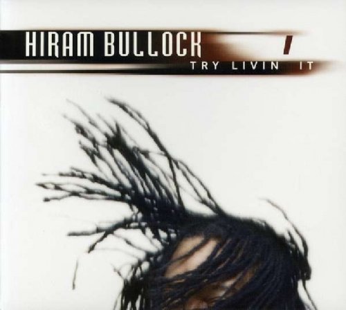Hiram Bullock - Try Livin' It (2003)