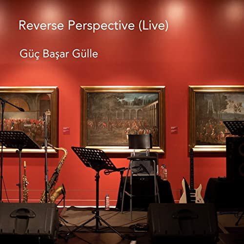 Güç Başar Gülle - Reverse Perspective (Live) (2021) Hi Res