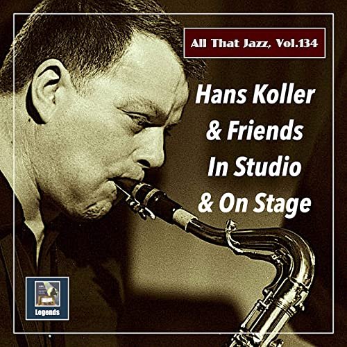 Hans Koller - All that Jazz, Vol. 134: Hans Koller & Friends (2021) Hi Res