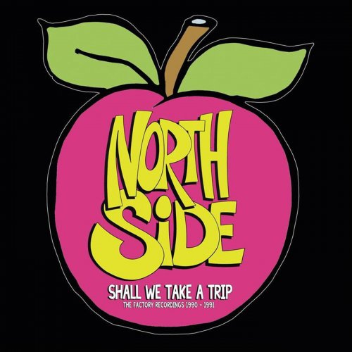 Northside - Shall We Take A Trip: The Factory Recordings 1990-91 (2014)