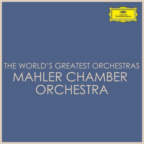 Mahler Chamber Orchestra - The World's Greatest Orchestras - Mahler Chamber Orchestra (2021)