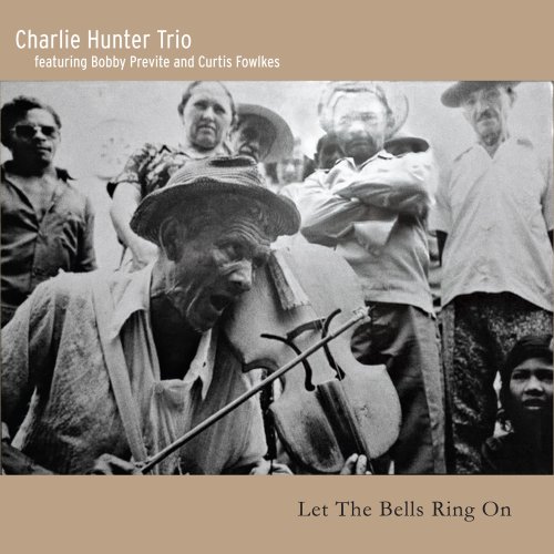 Charlie Hunter Trio - Let the Bells Ring On (2015) [Hi-Res]