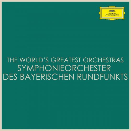 Symphonieorchester des Bayerischen Rundfunks - The World's Greatest Orchestras - Symphonieorchester des Bayerischen Rundfunks (2021)