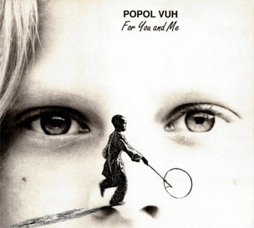 Popol Vuh - For You And Me (Reissue) (1991/2006)